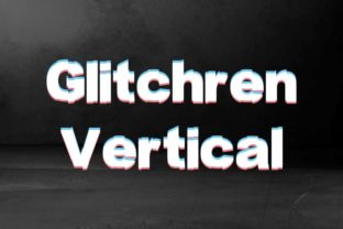 Glitchren Vertical: A Bold Display Font for Digital Campaigns